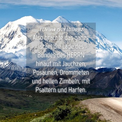 Picture 04 - 1 Chronik 15:28 LUTH1912 - Also brachte das ganze Israel die Lade des Bundes - Bible Verse Picture