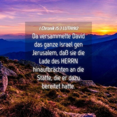Picture 04 - 1 Chronik 15:3 LUTH1912 - Da versammelte David das ganze Israel gen - Bible Verse Picture