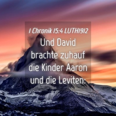 Picture 04 - 1 Chronik 15:4 LUTH1912 - Und David brachte zuhauf die Kinder Aaron und die - Bible Verse Picture