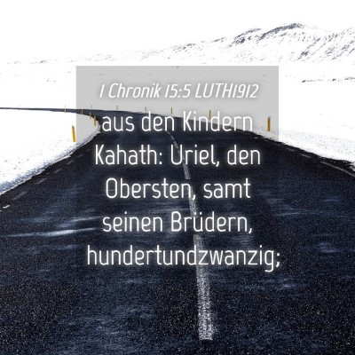 Picture 04 - 1 Chronik 15:5 LUTH1912 - aus den Kindern Kahath: Uriel, den Obersten, samt - Bible Verse Picture