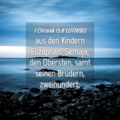 Picture 04 - 1 Chronik 15:8 LUTH1912 - aus den Kindern Elizaphan: Semaja, den Obersten, - Bible Verse Picture