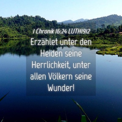 Picture 04 - 1 Chronik 16:24 LUTH1912 - Erzählet unter den Heiden seine Herrlichkeit, - Bible Verse Picture