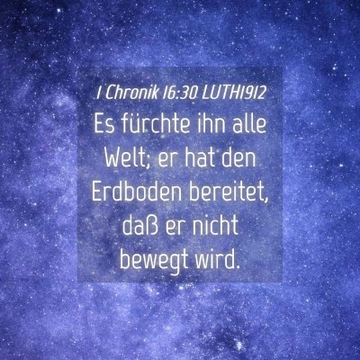 Picture 04 - 1 Chronik 16:30 LUTH1912 - Es fürchte ihn alle Welt; er hat den Erdboden - Bible Verse Picture
