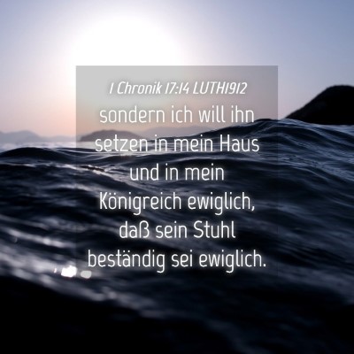 Picture 04 - 1 Chronik 17:14 LUTH1912 - sondern ich will ihn setzen in mein Haus und in - Bible Verse Picture
