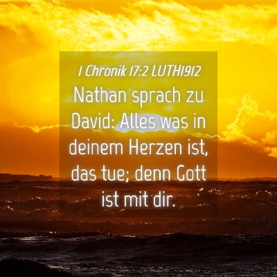 Picture 04 - 1 Chronik 17:2 LUTH1912 - Nathan sprach zu David: Alles was in deinem - Bible Verse Picture
