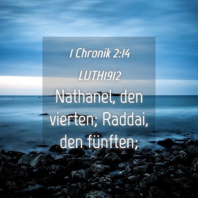 Picture 04 - 1 Chronik 2:14 LUTH1912 - Nathanel, den vierten; Raddai, den - Bible Verse Picture