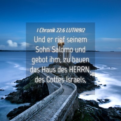 Picture 04 - 1 Chronik 22:6 LUTH1912 - Und er rief seinem Sohn Salomo und gebot ihm, zu - Bible Verse Picture