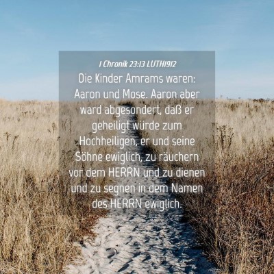 Picture 04 - 1 Chronik 23:13 LUTH1912 - Die Kinder Amrams waren: Aaron und Mose. Aaron - Bible Verse Picture