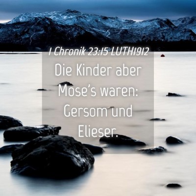 Picture 04 - 1 Chronik 23:15 LUTH1912 - Die Kinder aber Mose's waren: Gersom und - Bible Verse Picture