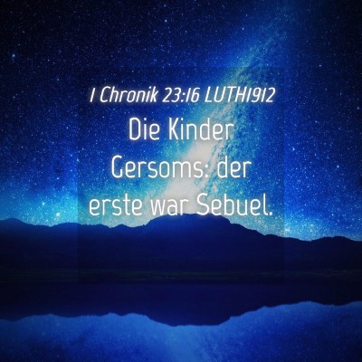 Picture 04 - 1 Chronik 23:16 LUTH1912 - Die Kinder Gersoms: der erste war - Bible Verse Picture