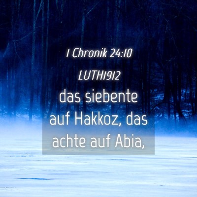 Picture 04 - 1 Chronik 24:10 LUTH1912 - das siebente auf Hakkoz, das achte auf - Bible Verse Picture