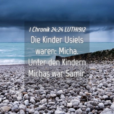Picture 04 - 1 Chronik 24:24 LUTH1912 - Die Kinder Usiels waren: Micha. Unter den Kindern - Bible Verse Picture