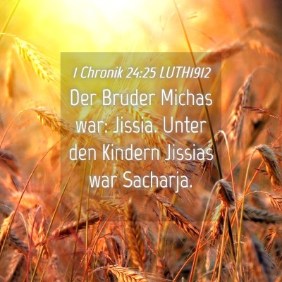 Picture 04 - 1 Chronik 24:25 LUTH1912 - Der Bruder Michas war: Jissia. Unter den Kindern - Bible Verse Picture