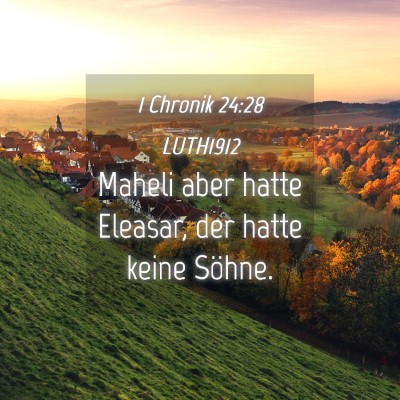 Picture 04 - 1 Chronik 24:28 LUTH1912 - Maheli aber hatte Eleasar, der hatte keine - Bible Verse Picture
