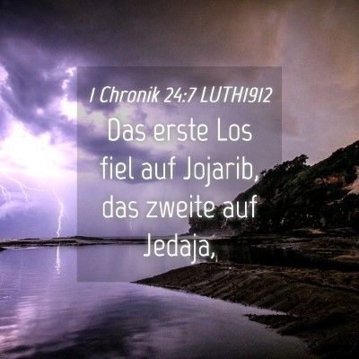 Picture 04 - 1 Chronik 24:7 LUTH1912 - Das erste Los fiel auf Jojarib, das zweite auf - Bible Verse Picture