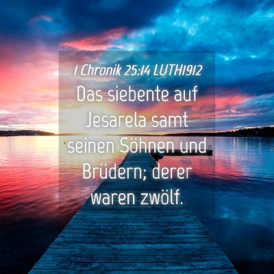 Picture 04 - 1 Chronik 25:14 LUTH1912 - Das siebente auf Jesarela samt seinen Söhnen und - Bible Verse Picture