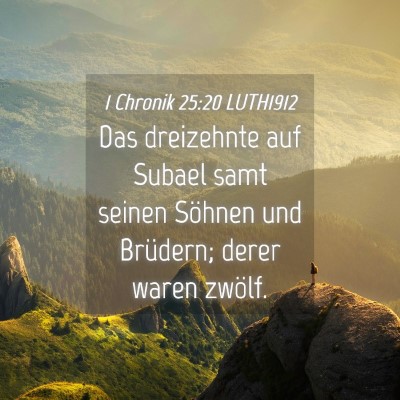 Picture 04 - 1 Chronik 25:20 LUTH1912 - Das dreizehnte auf Subael samt seinen Söhnen und - Bible Verse Picture