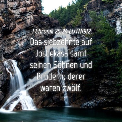 Picture 04 - 1 Chronik 25:24 LUTH1912 - Das siebzehnte auf Josbekasa samt seinen Söhnen - Bible Verse Picture