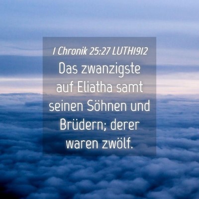 Picture 04 - 1 Chronik 25:27 LUTH1912 - Das zwanzigste auf Eliatha samt seinen Söhnen - Bible Verse Picture