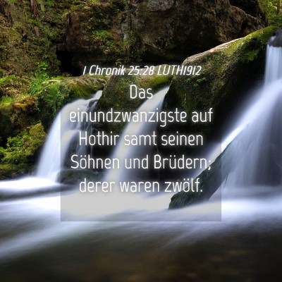 Picture 04 - 1 Chronik 25:28 LUTH1912 - Das einundzwanzigste auf Hothir samt seinen - Bible Verse Picture