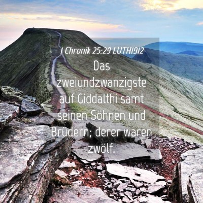 Picture 04 - 1 Chronik 25:29 LUTH1912 - Das zweiundzwanzigste auf Giddalthi samt seinen - Bible Verse Picture