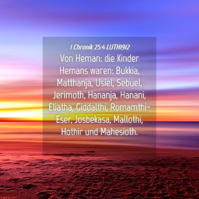 Picture 04 - 1 Chronik 25:4 LUTH1912 - Von Heman: die Kinder Hemans waren: Bukkia, - Bible Verse Picture