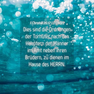 Picture 04 - 1 Chronik 26:12 LUTH1912 - Dies sind die Ordnungen der Torhüter nach den - Bible Verse Picture