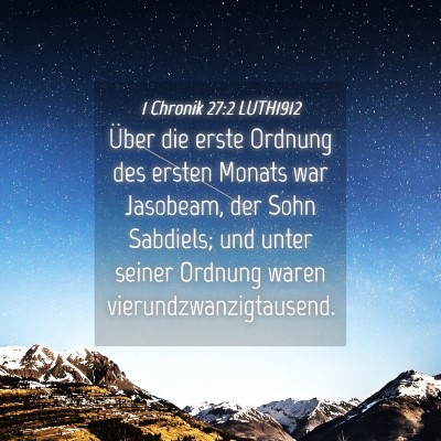 Picture 04 - 1 Chronik 27:2 LUTH1912 - Über die erste Ordnung des ersten Monats war - Bible Verse Picture