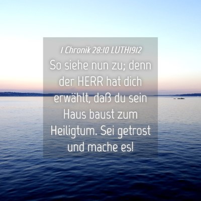 Picture 04 - 1 Chronik 28:10 LUTH1912 - So siehe nun zu; denn der HERR hat dich erwählt, - Bible Verse Picture