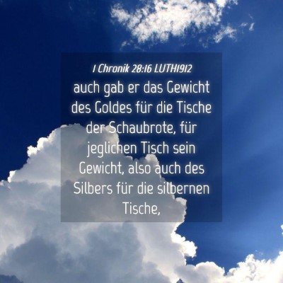 Picture 04 - 1 Chronik 28:16 LUTH1912 - auch gab er das Gewicht des Goldes für die - Bible Verse Picture