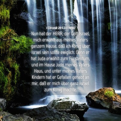 Picture 04 - 1 Chronik 28:4 LUTH1912 - Nun hat der HERR, der Gott Israel, mich erwählt - Bible Verse Picture