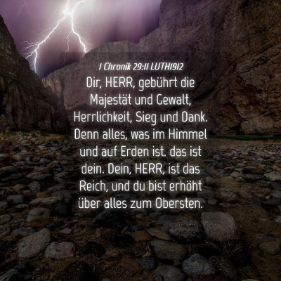 Picture 04 - 1 Chronik 29:11 LUTH1912 - Dir, HERR, gebührt die Majestät und Gewalt, - Bible Verse Picture
