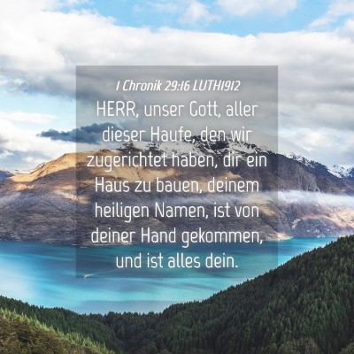 Picture 04 - 1 Chronik 29:16 LUTH1912 - HERR, unser Gott, aller dieser Haufe, den wir - Bible Verse Picture