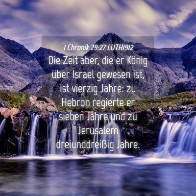 Picture 04 - 1 Chronik 29:27 LUTH1912 - Die Zeit aber, die er König über Israel gewesen - Bible Verse Picture