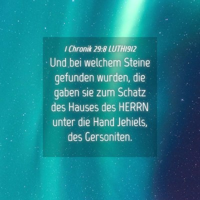 Picture 04 - 1 Chronik 29:8 LUTH1912 - Und bei welchem Steine gefunden wurden, die gaben - Bible Verse Picture
