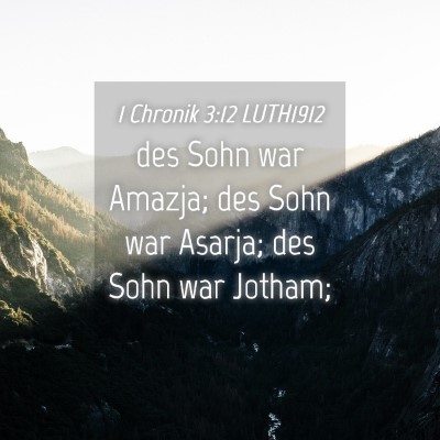 Picture 04 - 1 Chronik 3:12 LUTH1912 - des Sohn war Amazja; des Sohn war Asarja; des - Bible Verse Picture