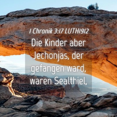 Picture 04 - 1 Chronik 3:17 LUTH1912 - Die Kinder aber Jechonjas, der gefangen ward, - Bible Verse Picture