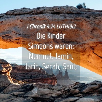 Picture 04 - 1 Chronik 4:24 LUTH1912 - Die Kinder Simeons waren: Nemuel, Jamin, Jarib, - Bible Verse Picture