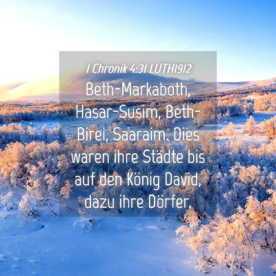 Picture 04 - 1 Chronik 4:31 LUTH1912 - Beth-Markaboth, Hasar-Susim, Beth-Birei, Saaraim. - Bible Verse Picture