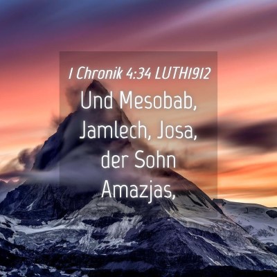 Picture 04 - 1 Chronik 4:34 LUTH1912 - Und Mesobab, Jamlech, Josa, der Sohn - Bible Verse Picture