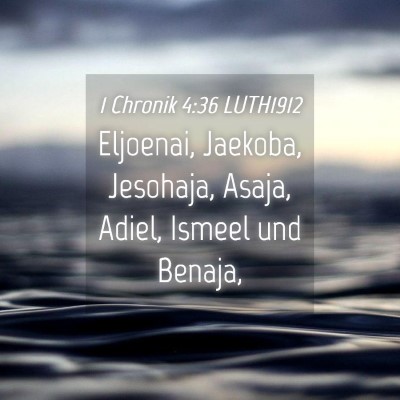 Picture 04 - 1 Chronik 4:36 LUTH1912 - Eljoenai, Jaekoba, Jesohaja, Asaja, Adiel, Ismeel - Bible Verse Picture