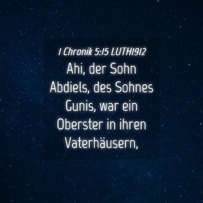Picture 04 - 1 Chronik 5:15 LUTH1912 - Ahi, der Sohn Abdiels, des Sohnes Gunis, war ein - Bible Verse Picture