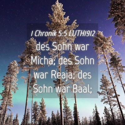 Picture 04 - 1 Chronik 5:5 LUTH1912 - des Sohn war Micha; des Sohn war Reaja; des Sohn - Bible Verse Picture