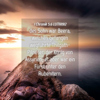 Picture 04 - 1 Chronik 5:6 LUTH1912 - des Sohn war Beera, welchen gefangen wegführte - Bible Verse Picture