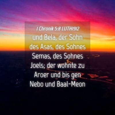 Picture 04 - 1 Chronik 5:8 LUTH1912 - und Bela, der Sohn des Asas, des Sohnes Semas, - Bible Verse Picture