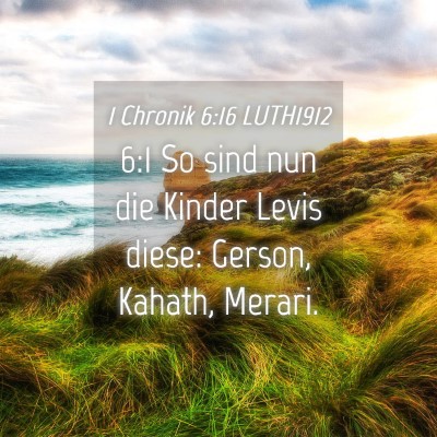 Picture 04 - 1 Chronik 6:16 LUTH1912 - 6:1 So sind nun die Kinder Levis diese: Gerson, - Bible Verse Picture