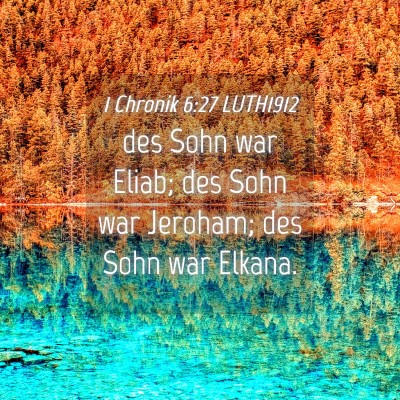 Picture 04 - 1 Chronik 6:27 LUTH1912 - des Sohn war Eliab; des Sohn war Jeroham; des - Bible Verse Picture