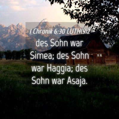 Picture 04 - 1 Chronik 6:30 LUTH1912 - des Sohn war Simea; des Sohn war Haggia; des Sohn - Bible Verse Picture