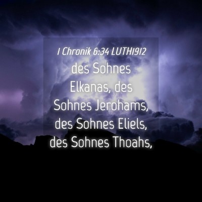 Picture 04 - 1 Chronik 6:34 LUTH1912 - des Sohnes Elkanas, des Sohnes Jerohams, des - Bible Verse Picture