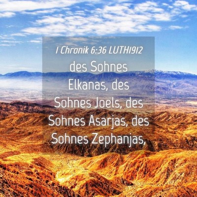 Picture 04 - 1 Chronik 6:36 LUTH1912 - des Sohnes Elkanas, des Sohnes Joels, des Sohnes - Bible Verse Picture